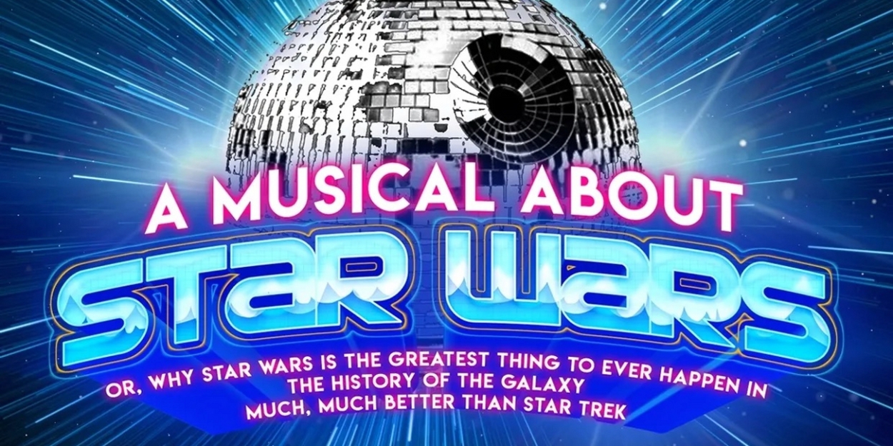 A MUSICAL ABOUT STAR WARS Starts Performances at V Theatre  Image