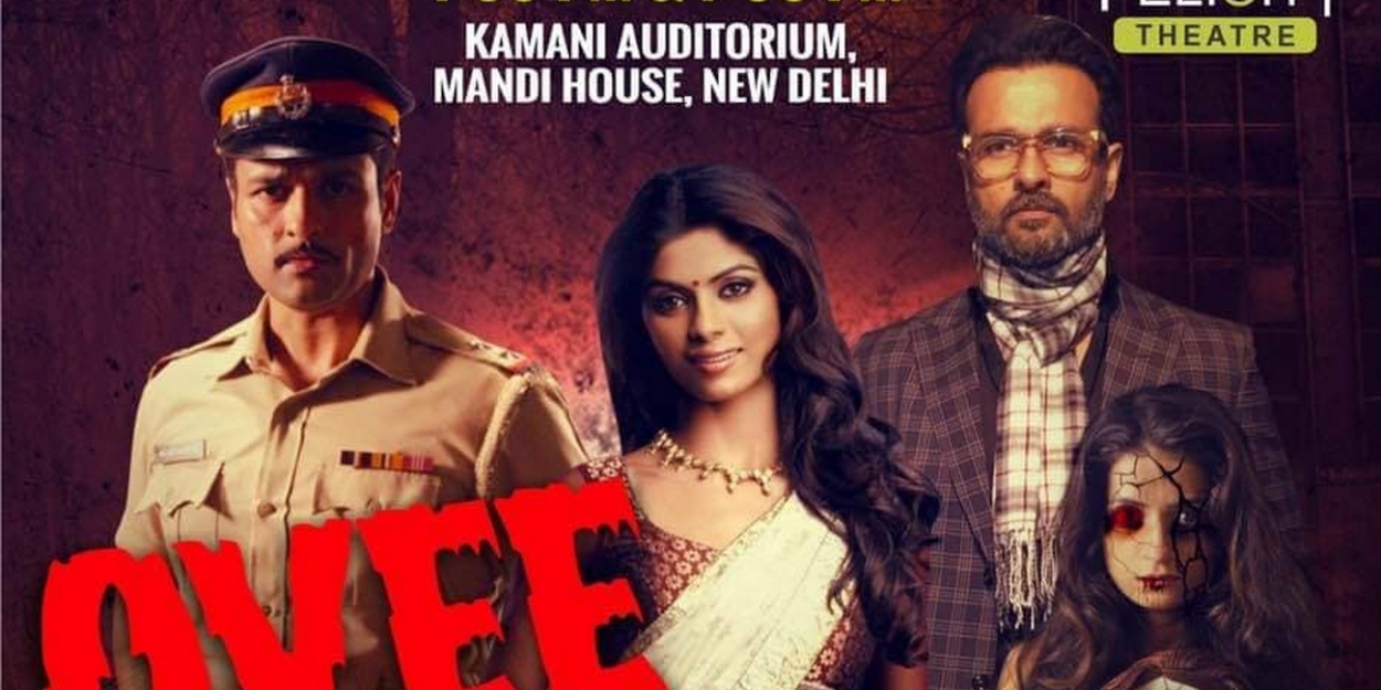 BWW Previews: GET READY TO GET SPOOKED ON STAGE. OVEE, A New Play, Brings Horror Theatre to Delhi