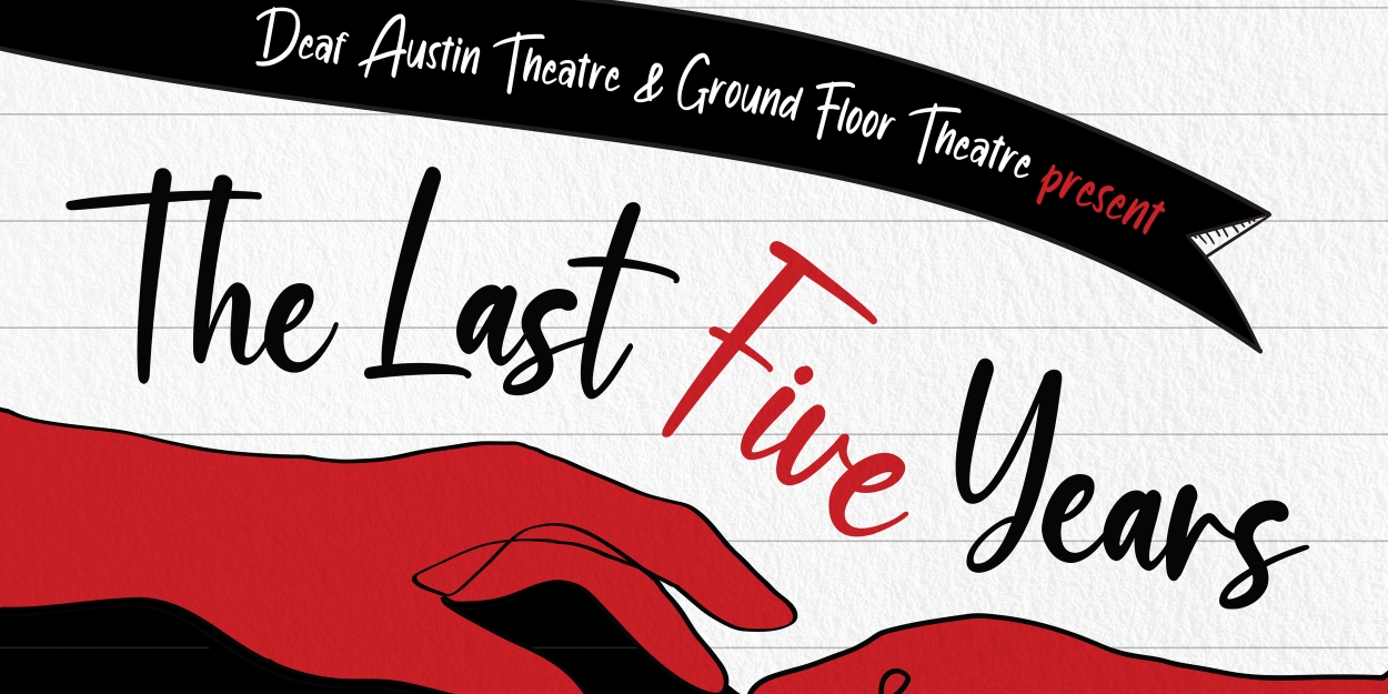 American Sign Language & English LAST FIVE YEARS to be Presented by Ground Floor Theatre and Deaf Austin Theatre