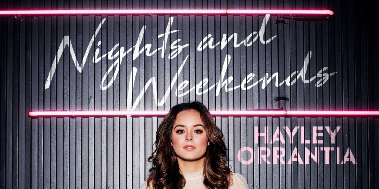 Hayley Orrantia Releases Latest Single 'Nights and Weekends' Video