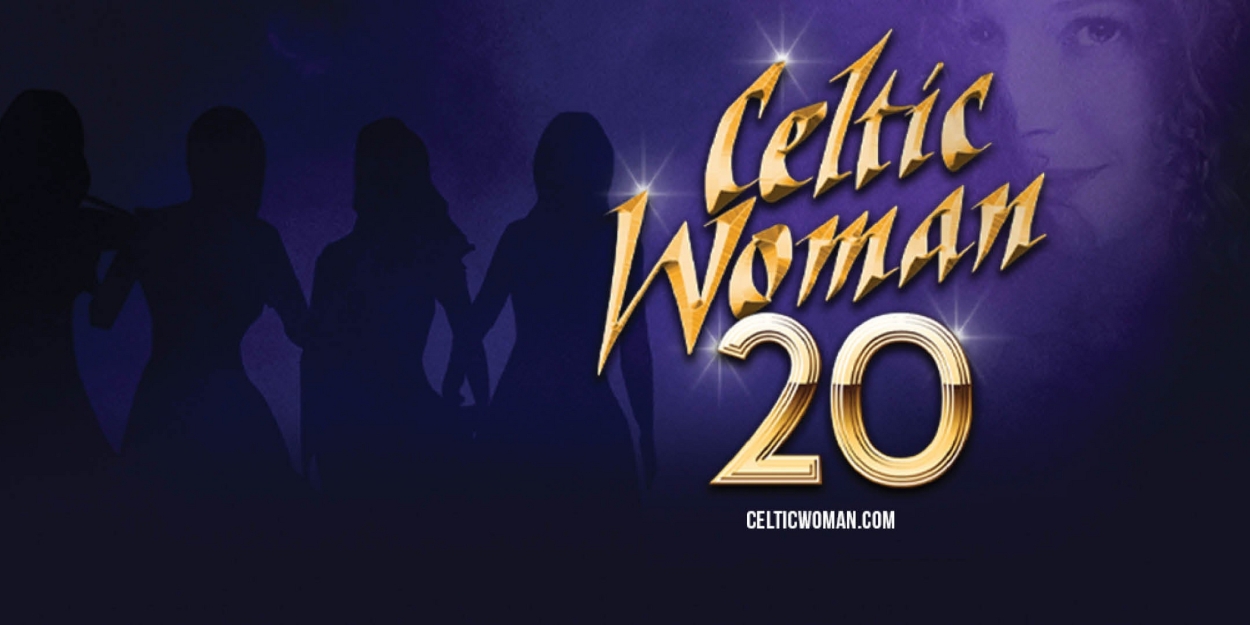 CELTIC WOMAN 20th Anniversary Tour Comes to Jackson in 2024