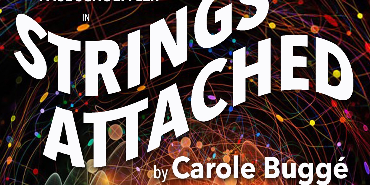Carole Buggé's STRINGS ATTACHED to Begin Performances at Theatre Row