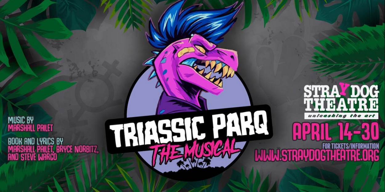 Stray Dog Theatre To Present TRIASSIC PARQ: THE MUSICAL - Vimarsana News