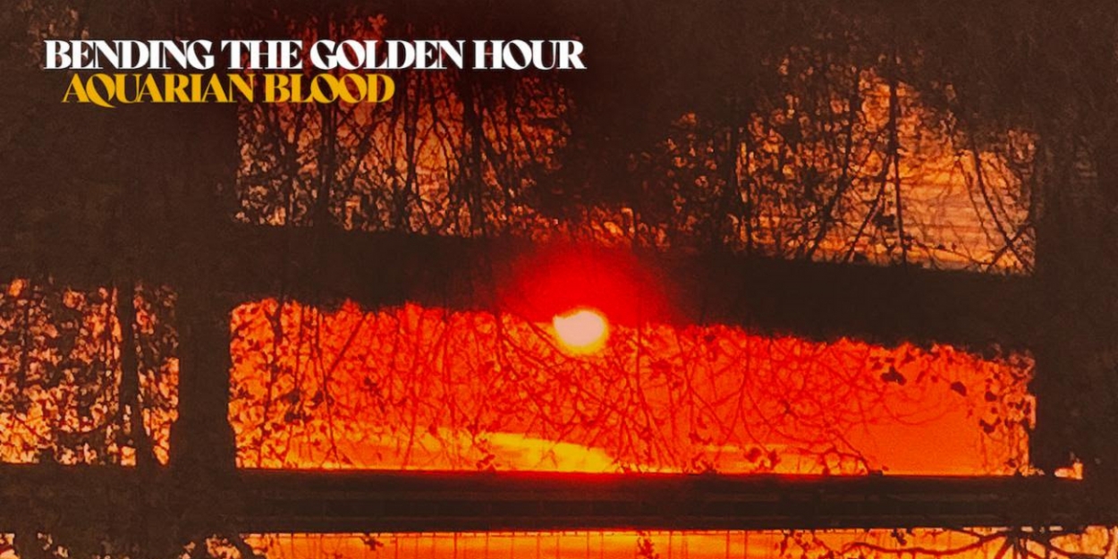 Aquarian Blood's New Album 'Bending the Golden Hour' Out Today - Vimarsana News