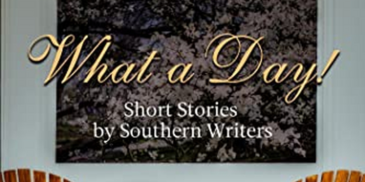 The Heart Of Dixie Fiction Writers Release New Book WHAT A DAY! SHORT STORIES BY SOUTHERN AUTHORS - Vimarsana News