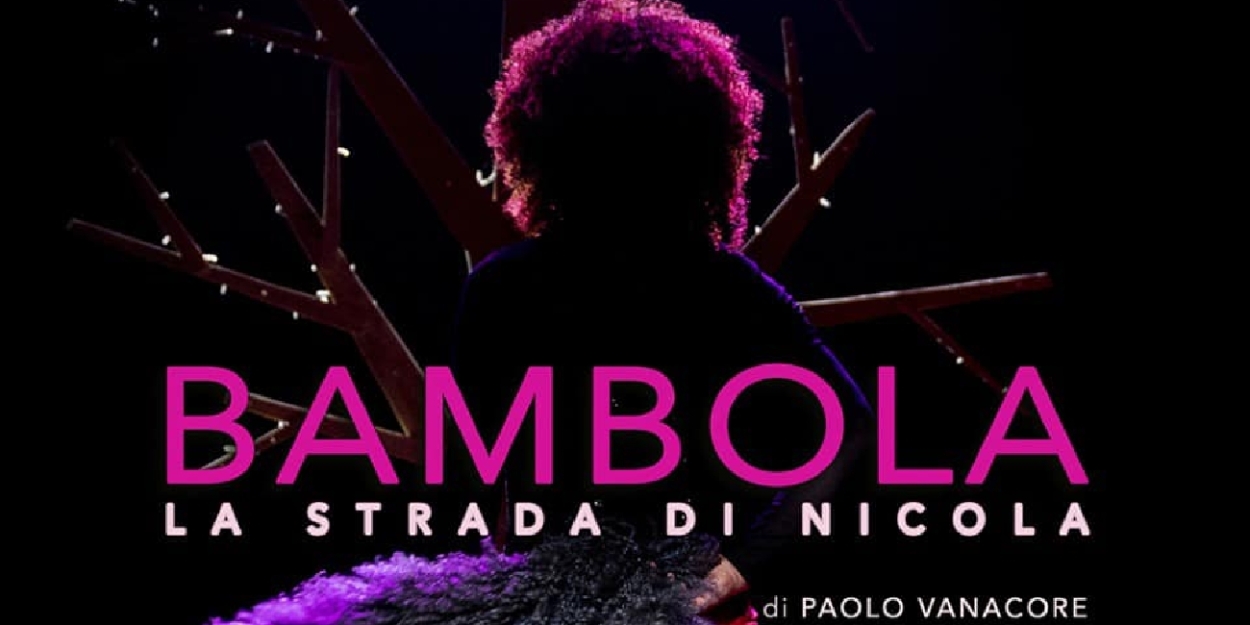 Review: BAMBOLA - LA STRADA DI NICOLA al TEATRO LO SPAZIO 