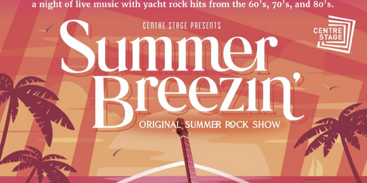 SUMMER BREEZIN' Comes to Centre Stage Next Month  Image