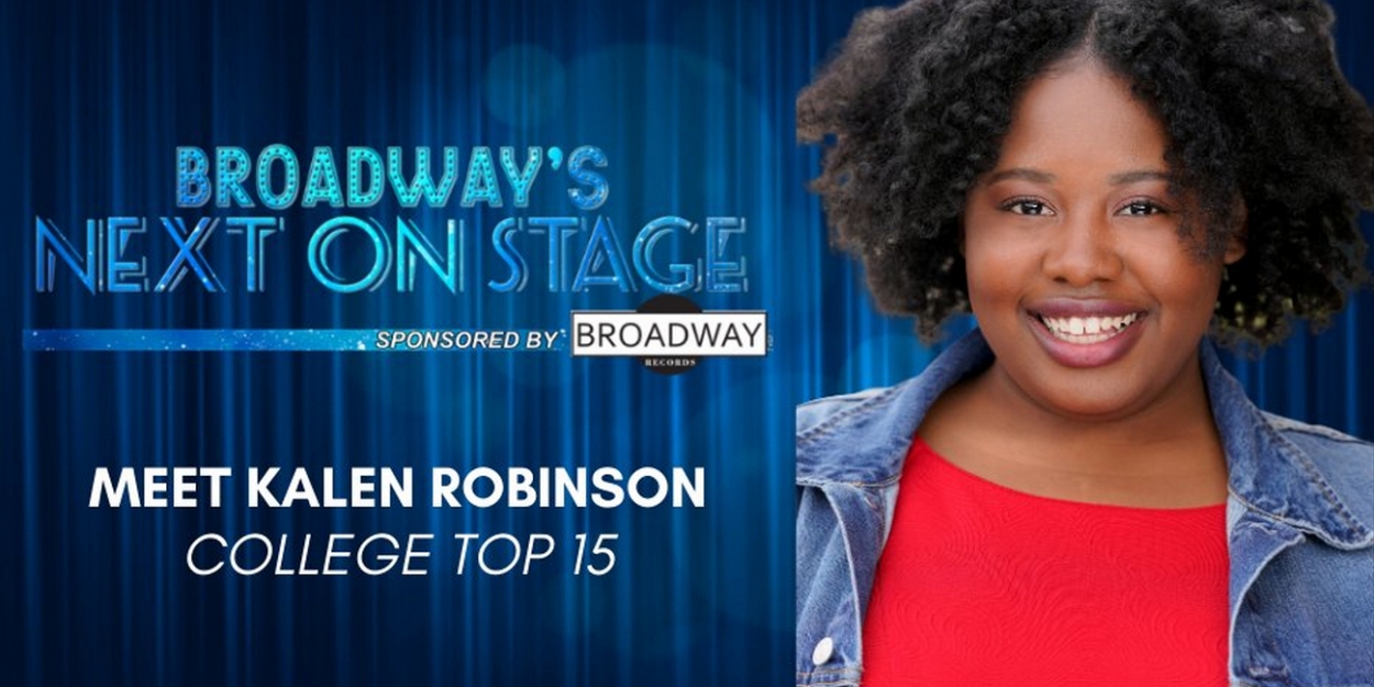 Meet the Next on Stage Top 15 Contestants - Kalen Robinson