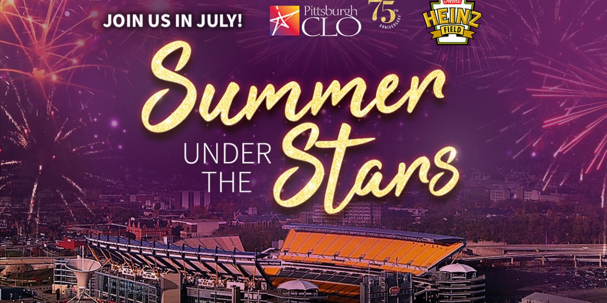 Pittsburgh CLO Announces SUMMER UNDER THE STARS 75th Anniversary Season