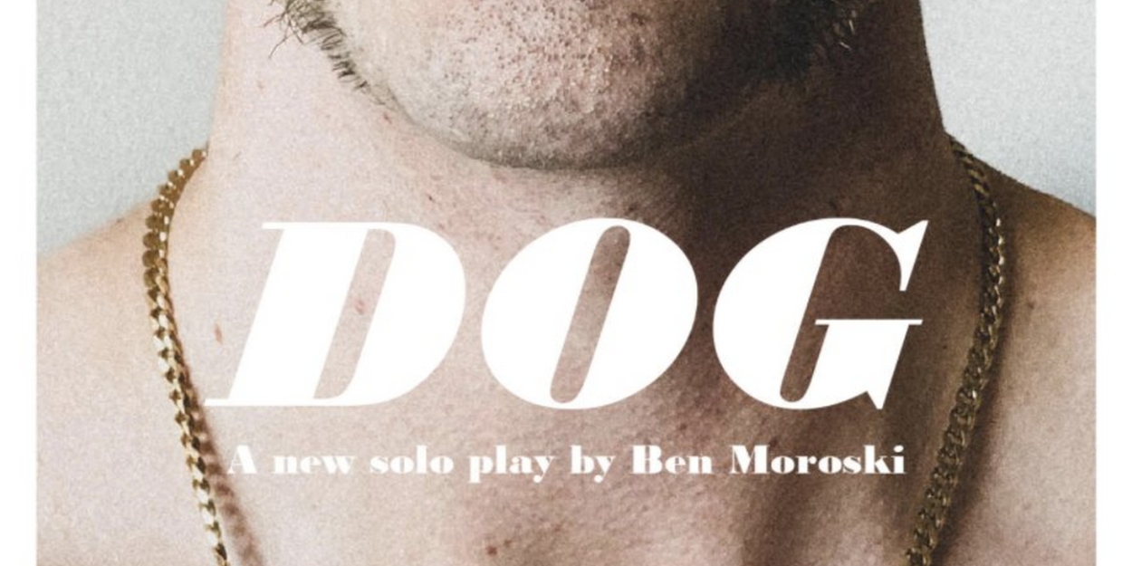 DOG by Ben Moroski to Present World Premiere at the Broadway Theatre - Vimarsana News