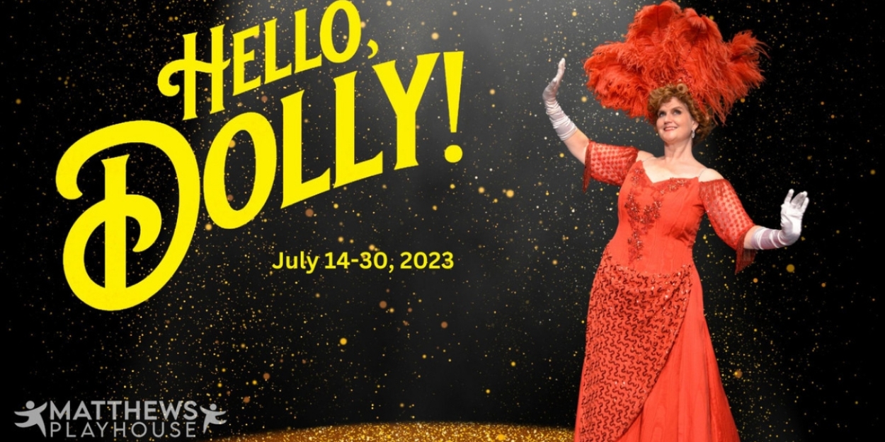 Cast & Production Dates Set for HELLO, DOLLY! at Matthews Playhouse 
