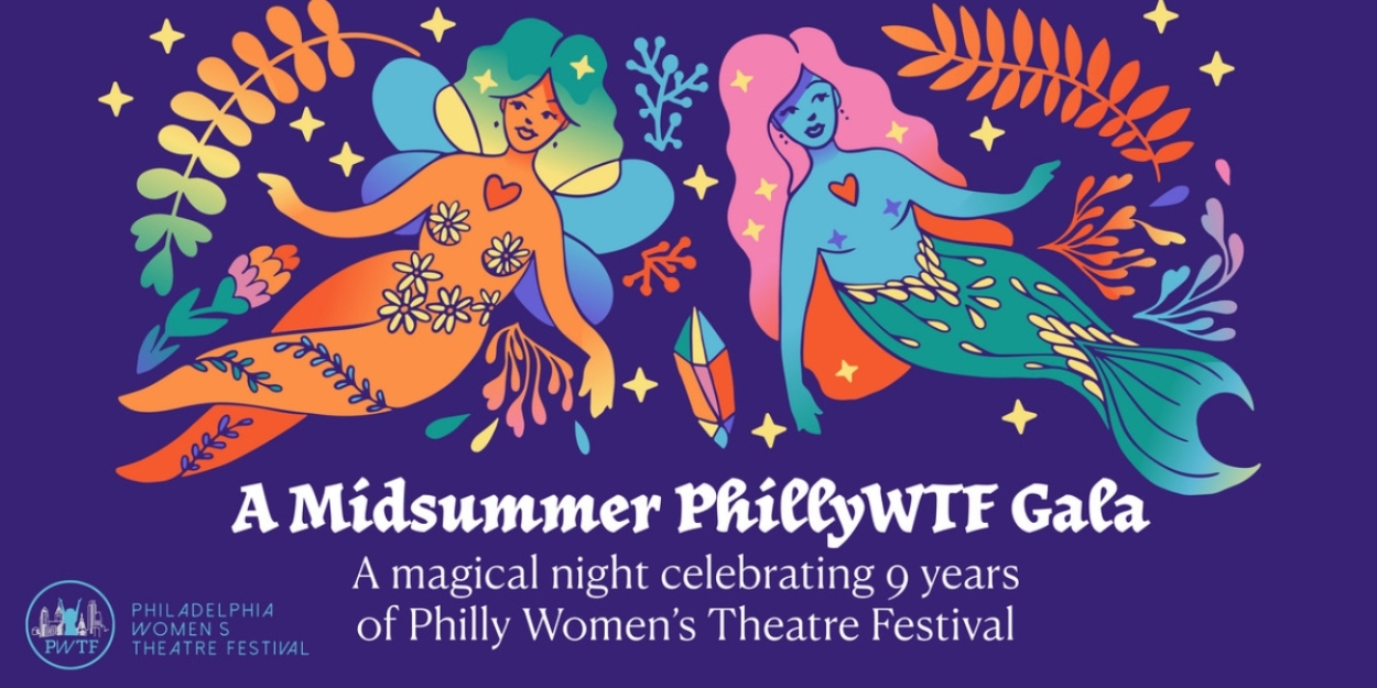 Philly Women's Theatre Announces First Ever Midsummer Gala 