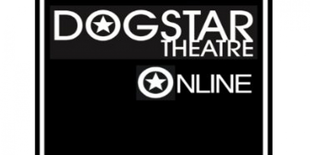 Dogstar Theatre Online Will Launch Performances on Vimeo on Demand