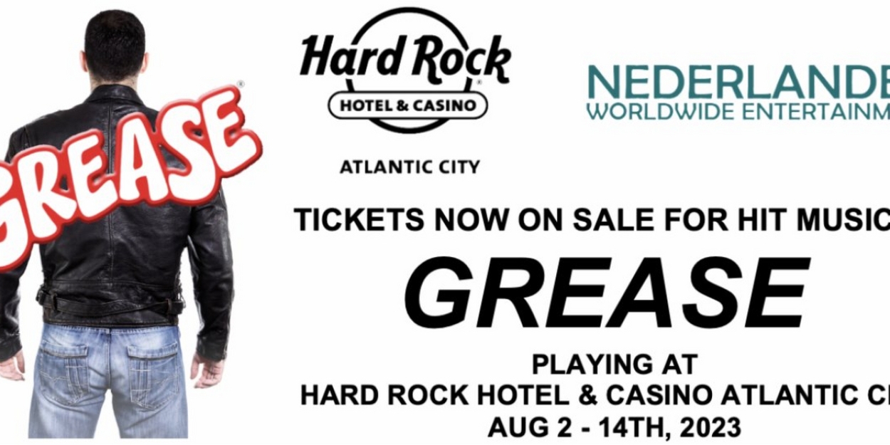 GREASE Comes tot he Hard Rock Hotel & Casino Atlantic City in August 