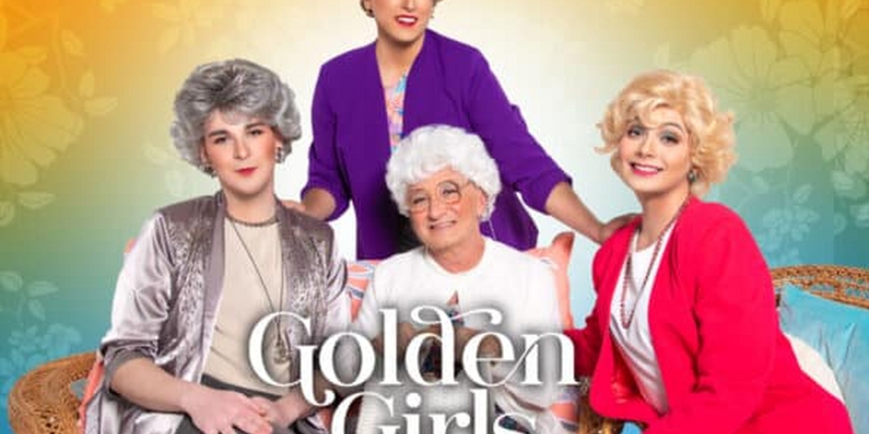 GOLDEN GIRLS THE LAUGH CONTINUES Comes to the Pantages Theatre in August