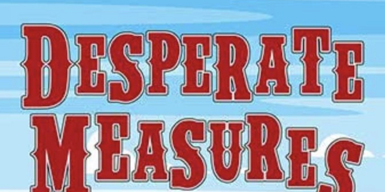 Good Theater to Stage Maine Premiere of DESPERATE MEASURES - Vimarsana News
