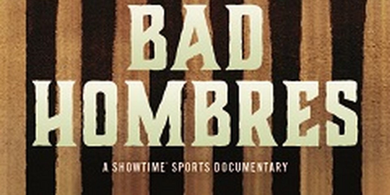 VIDEO: Watch the Trailer for BAD HOMBRES on Showtime Video