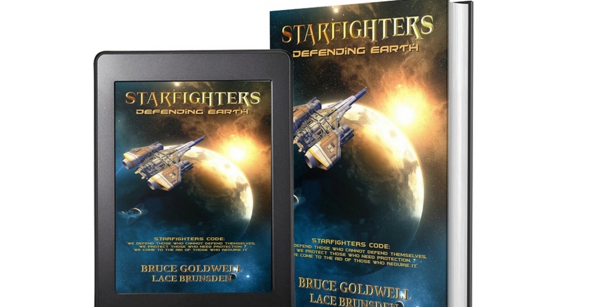 Bruce Goldwell And Lace Brunsden Release New Sci-Fi Fantasy STARFIGHTERS- DEFENDING EARTH - Vimarsana News