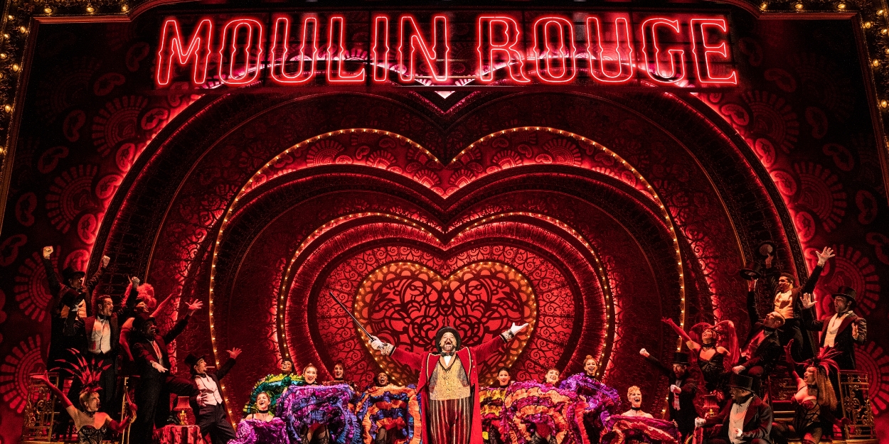 Review: MOULIN ROUGE!: THE MUSICAL Makes Audiences Roar with Delight Night After Night at The Hobby Center 