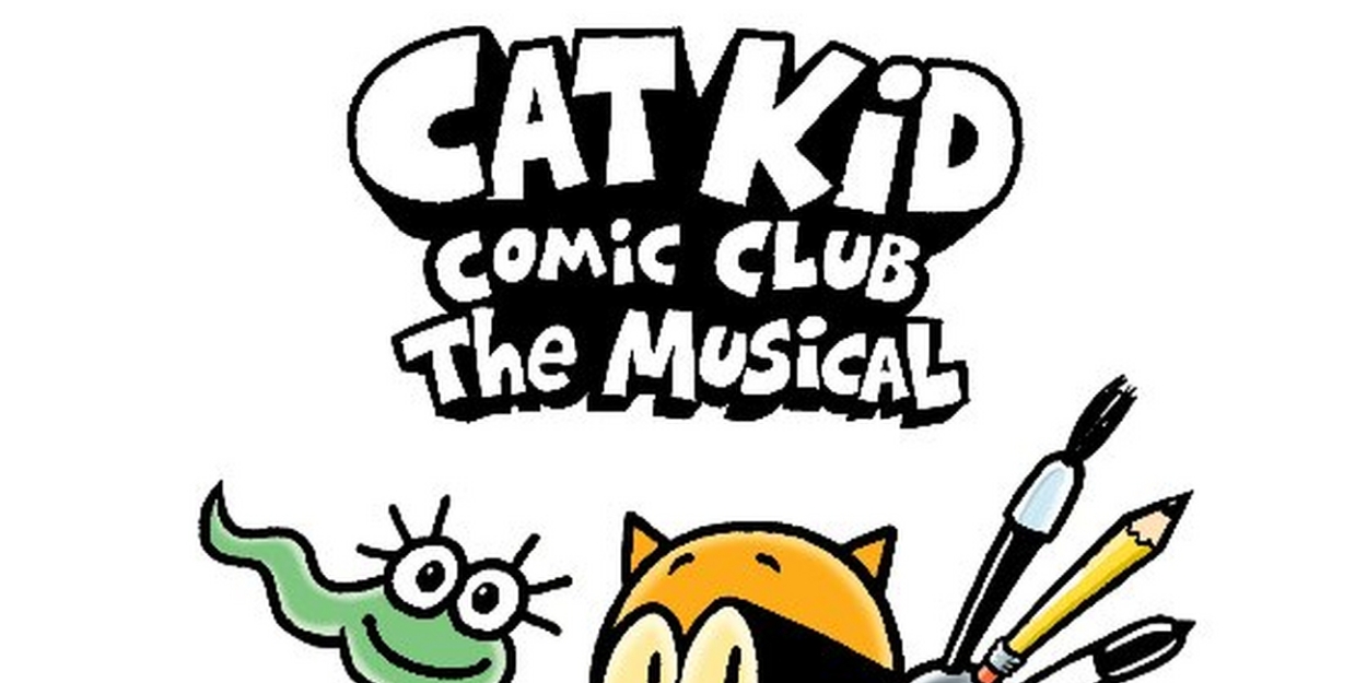 Cast & Creative Team Set for CAT KID COMIC CLUB: THE MUSICAL World ...