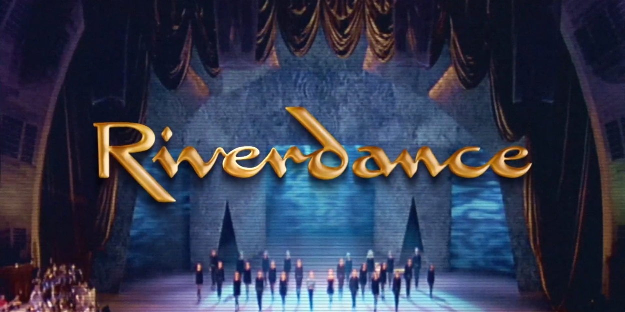 VIDEO: Watch the Trailer for the 25th Anniversary of RIVERDANCE in