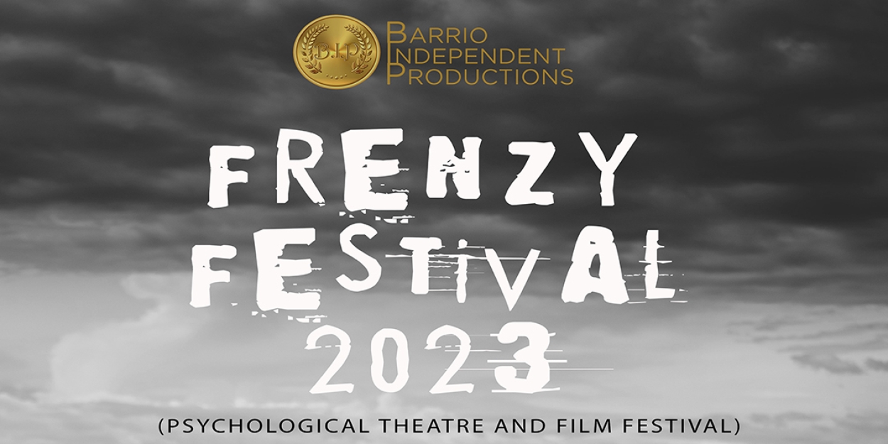 Barrio Independent Productions Presents Its 2023 FRENZY FEST