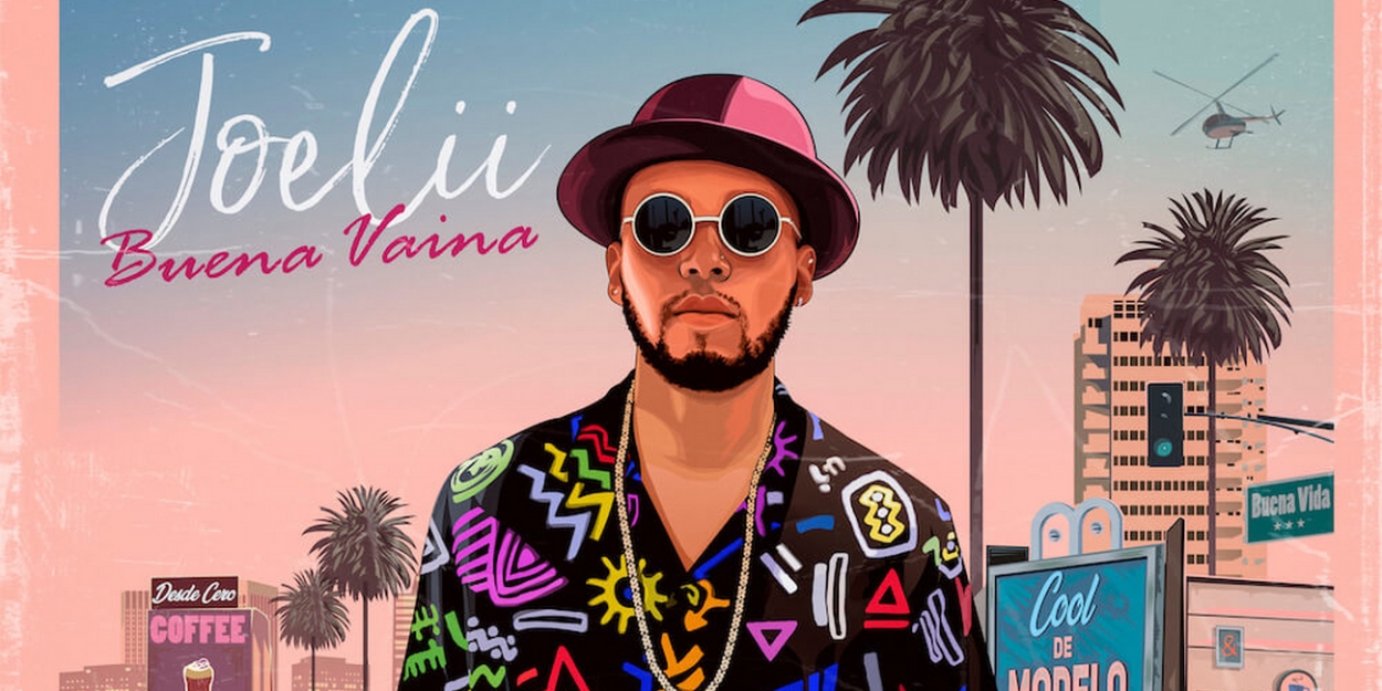 Latin Rapper & Songwriter Joelii Releases 'Buena Vaina' EP - Vimarsana News