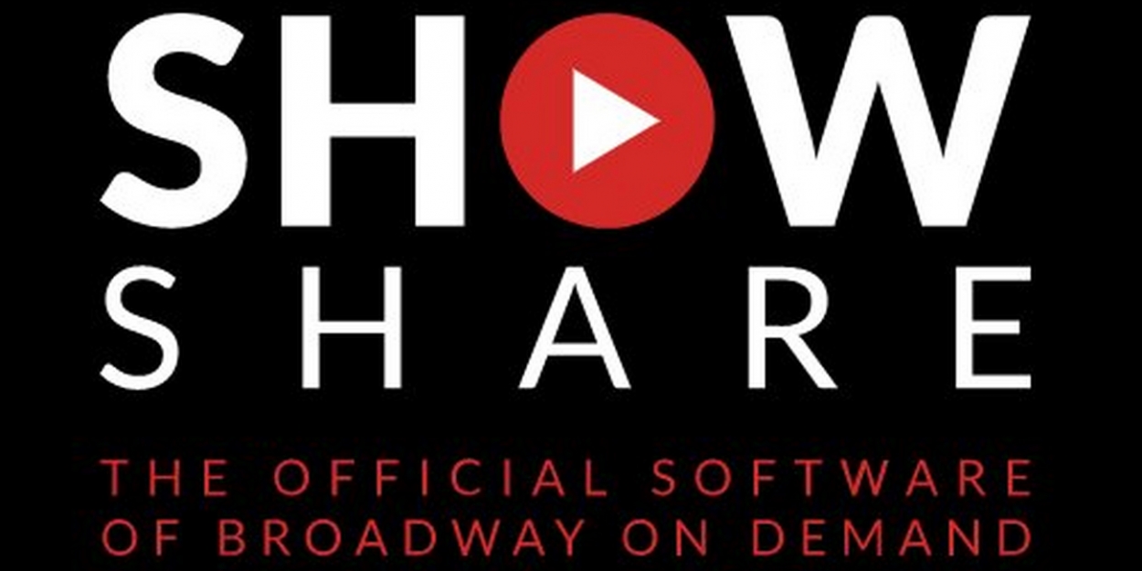 Broadway On Demand Announces New Streaming Platform ShowShare