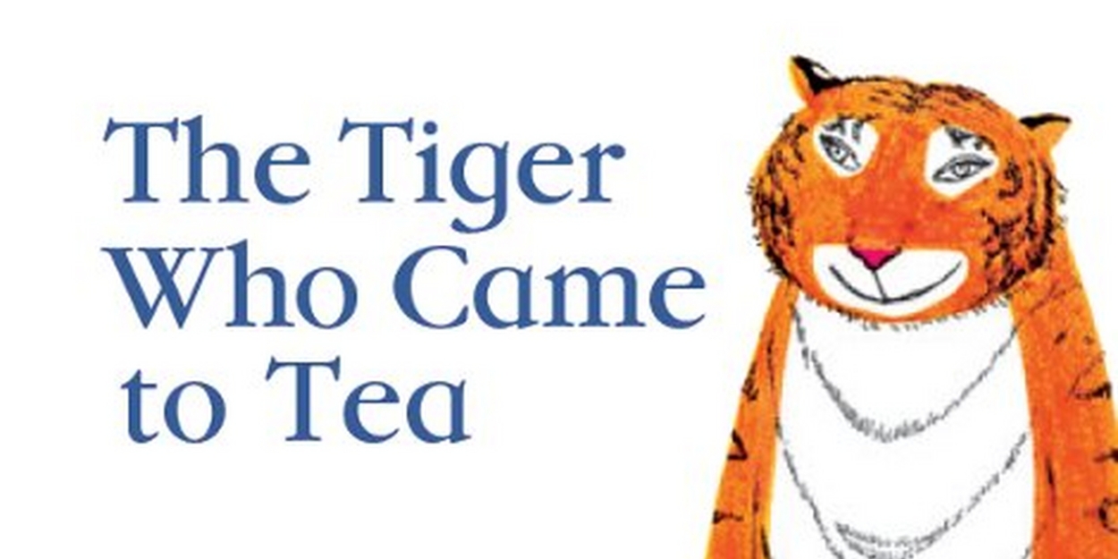 West End Cast Revealed For THE TIGER WHO CAME TO TEA 