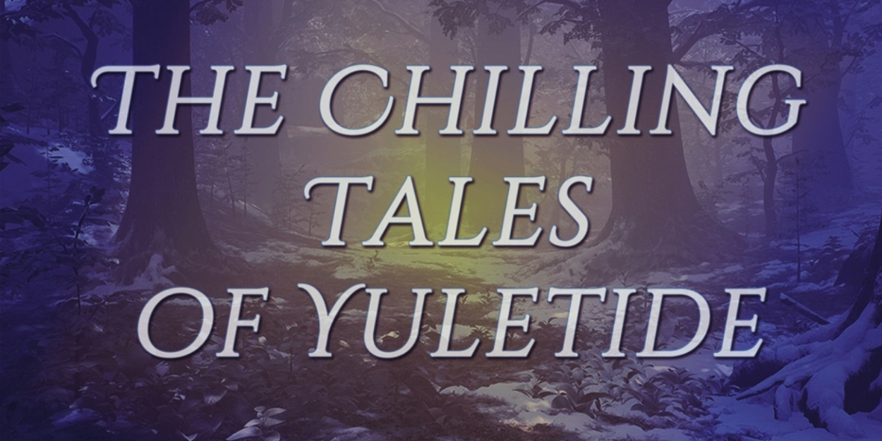 THE CHILLING TALES OF YULETIDE Returns For Another Winter Ghost Story