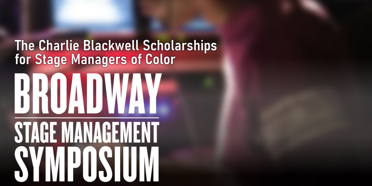 Charlie Blackwell Symposium Scholarship Announced For Bipoc Stage Managers