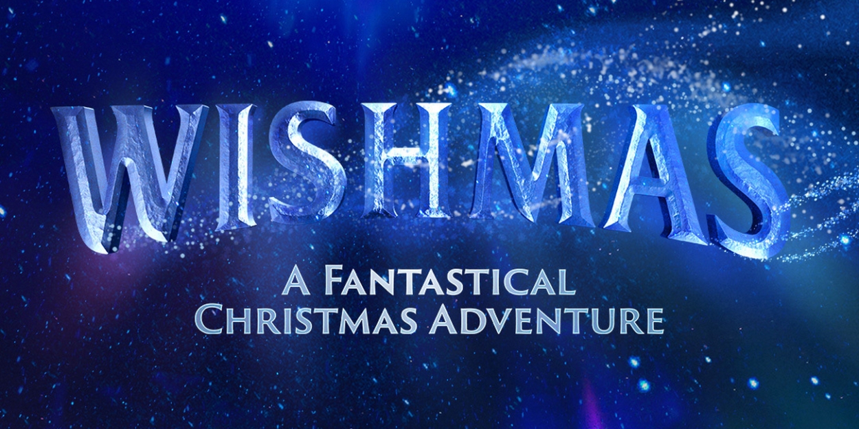 Exclusive Presale for WISHMAS: A FANTASTICAL CHRISTMAS ADVENTURE  Image