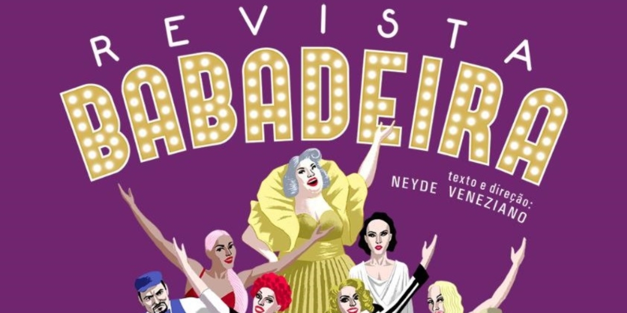 Contemporary Version of Revue Theater is Presented with Drag Queens in REVISTA BABADEIRA  Image