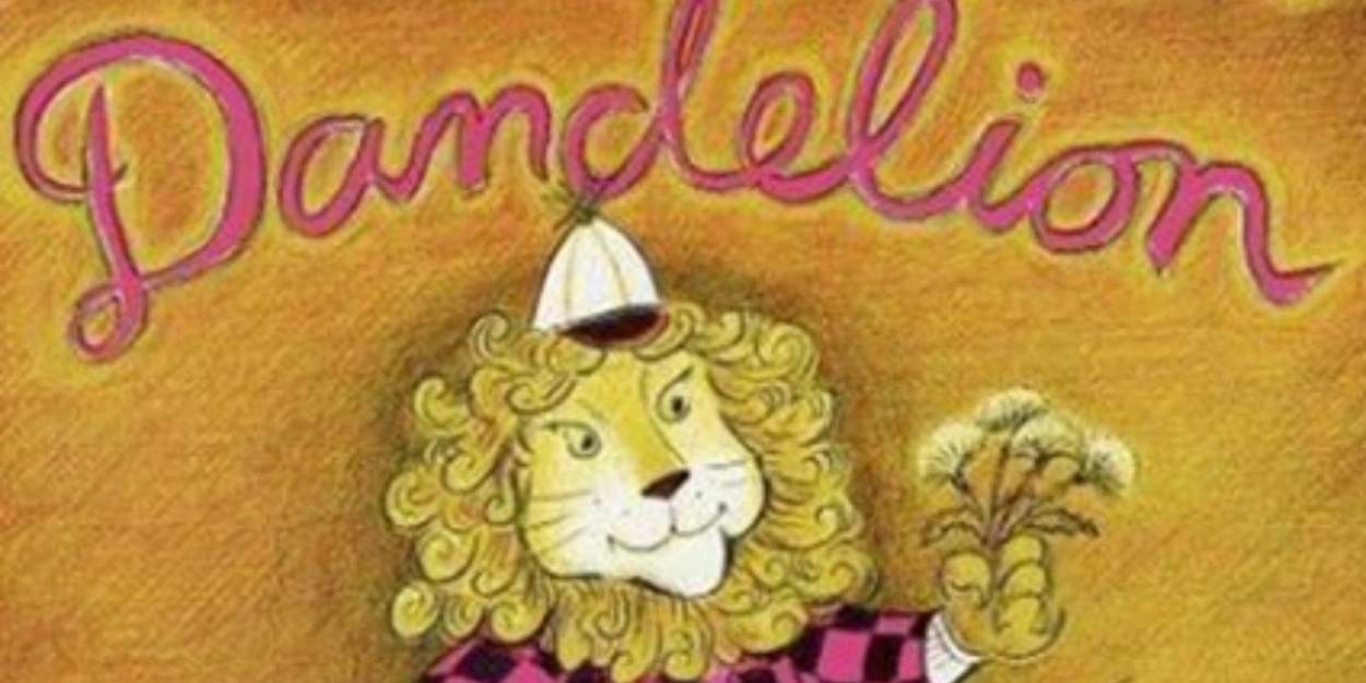 Playhouse on Park to Present World Premiere of DANDELION Beginning in April - Vimarsana News