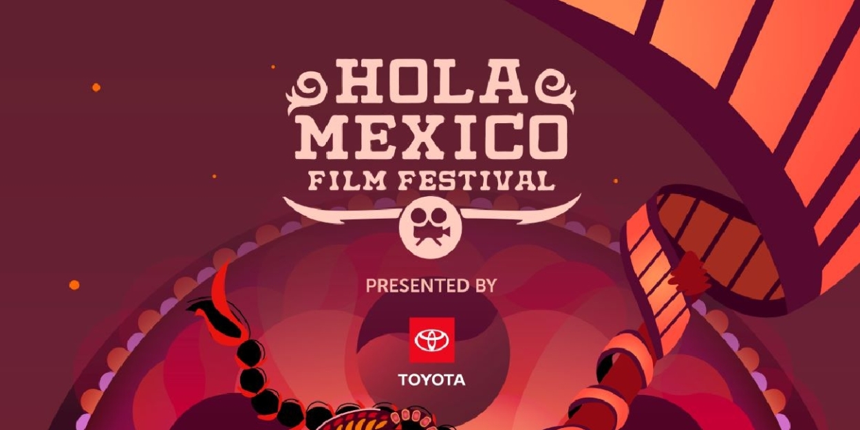 The 14th Annual Edition Of The Hola México Film Festival To Take Place