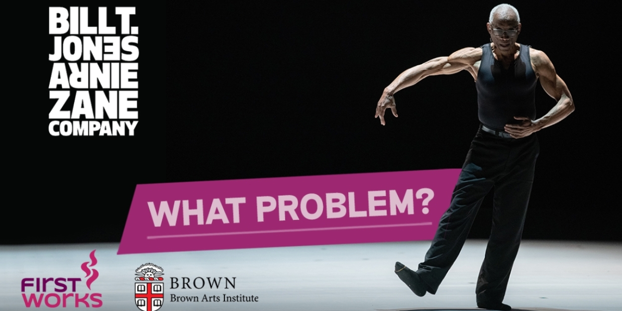 FirstWorks And Brown Arts Institute To Partner With Tony Award-Winning Director And Choreographer Bill T. Jones - Vimarsana News
