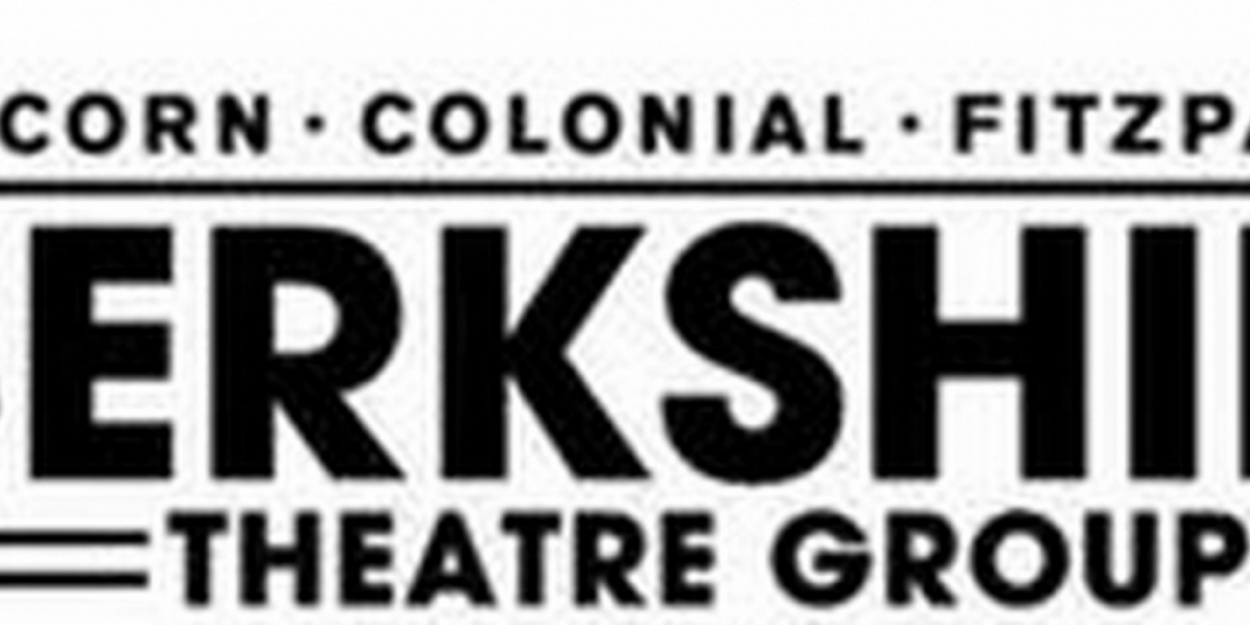 Berkshire Theatre Group Announces Updated Schedule Aiming for August 1