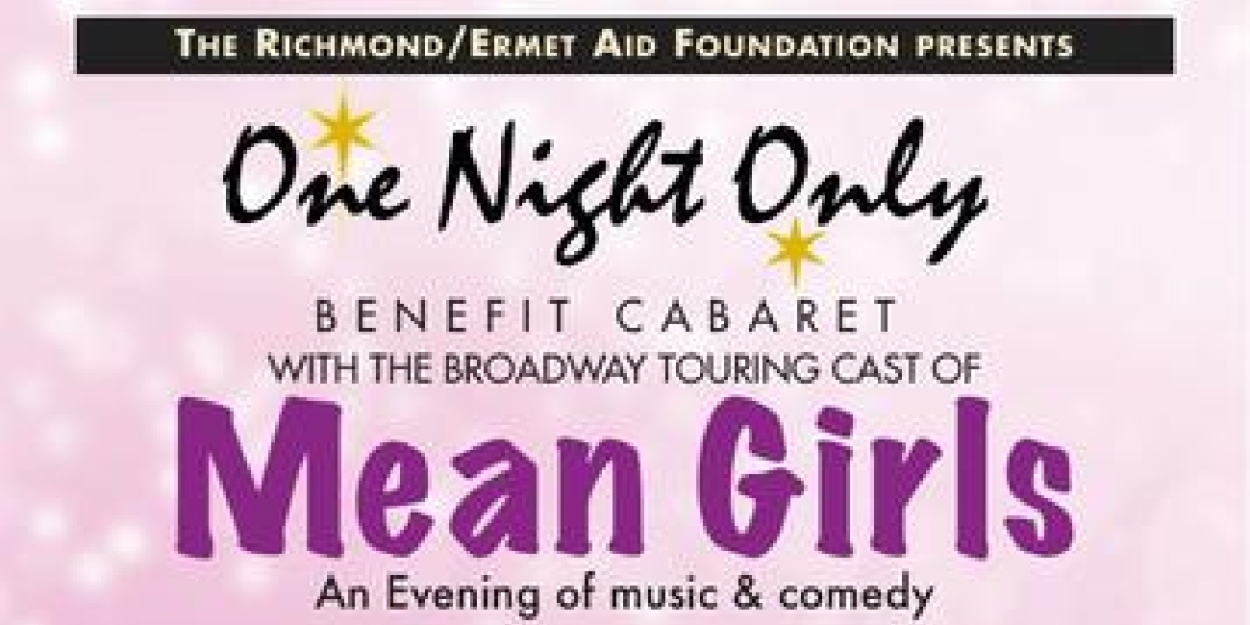 REAF to Present a One-Night-Only Benefit Cabaret Featuring Cast Members from MEAN GIRLS Tour 