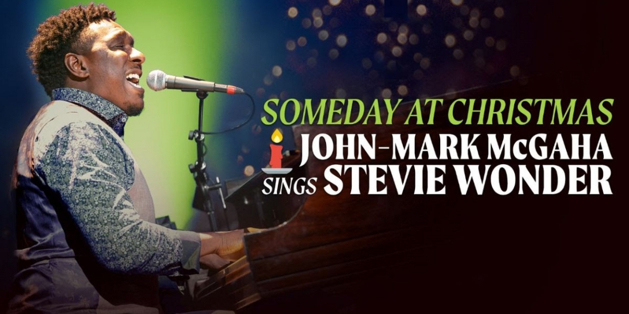 SOMEDAY AT CHRISTMAS: JOHN-MARK MCGAHA SINGS STEVIE WONDER to Play the Marriott Theatre in December  Image