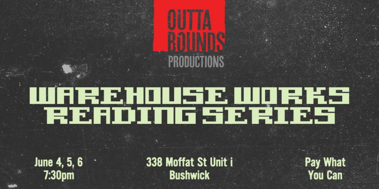 Outta Bounds Productions Presents WAREHOUSE WORKS ... - Broadway World