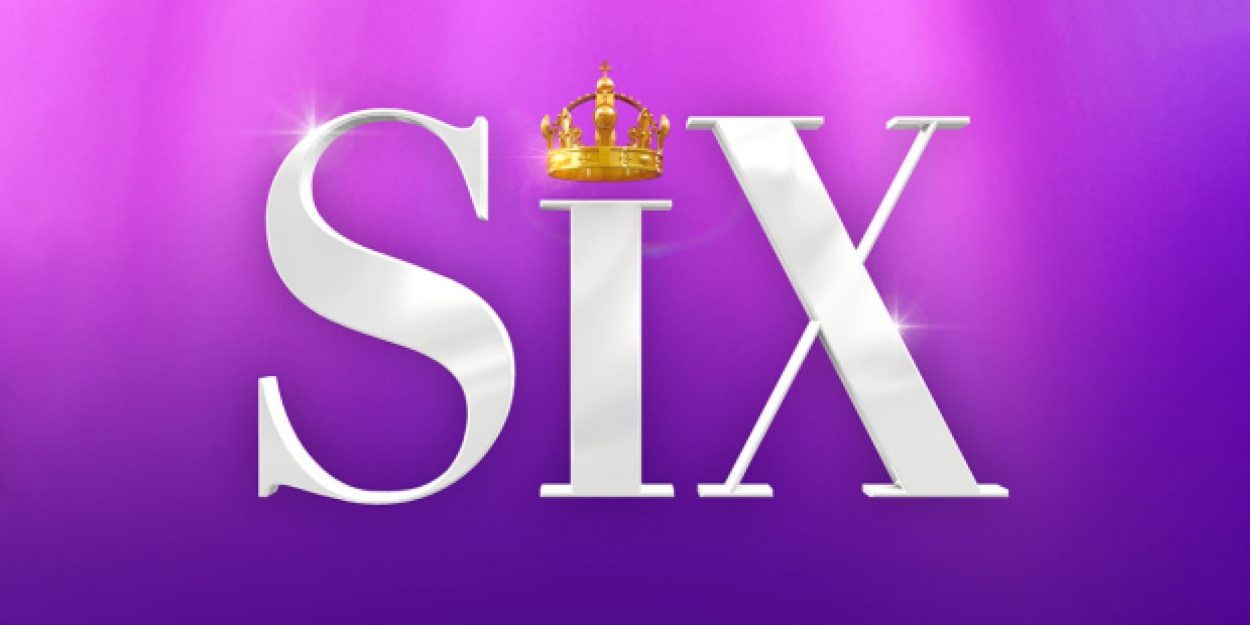 SIX Comes to Theatre Royal This Summer