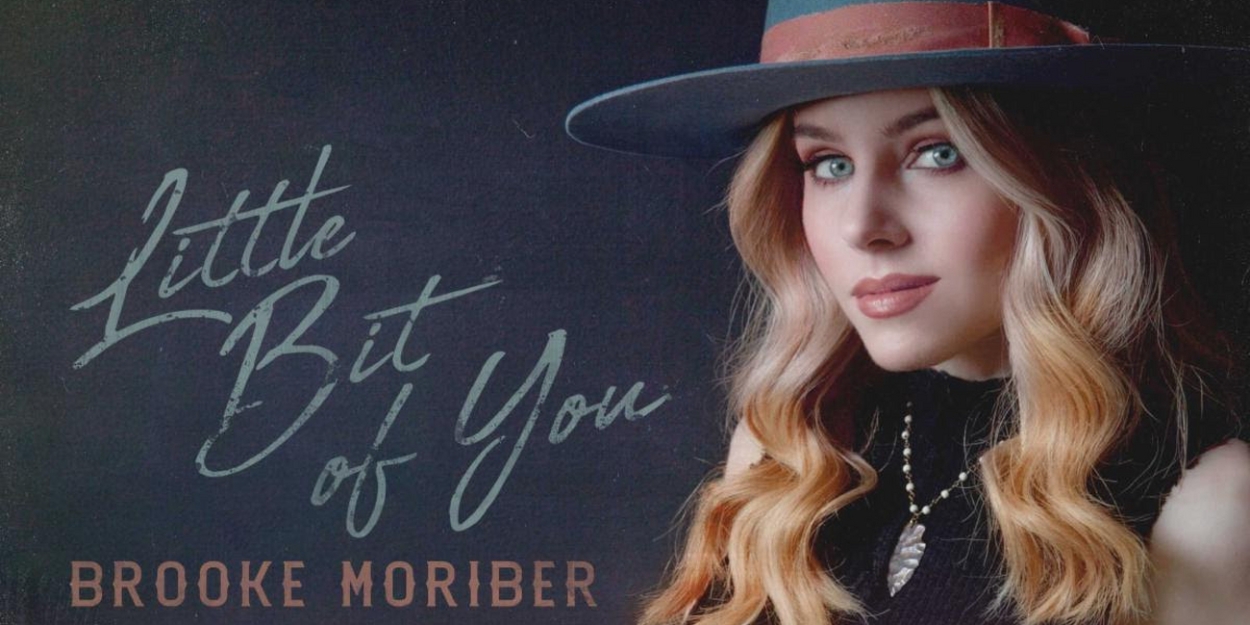 Brooke Moriber to Release New Song 'Little Bit of You' 