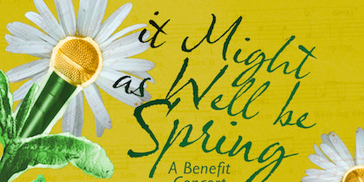Fiasco Theater Will Present Benefit Concert, IT MIGHT AS WELL BE SPRING - Vimarsana News