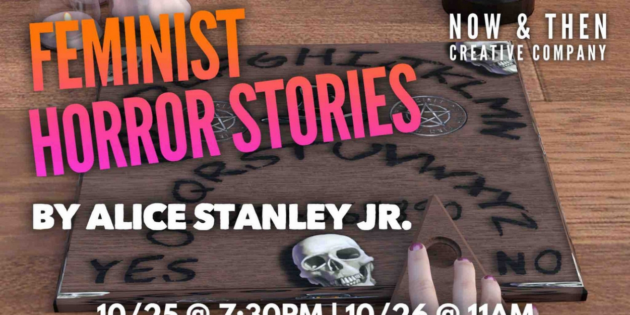 Feminist Horror Stories Comes To Now And Then Creative Co