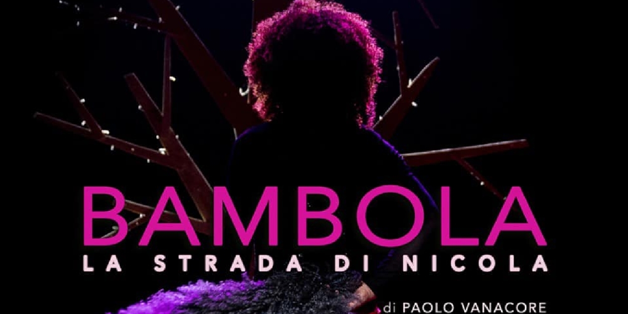 Review: BAMBOLA - LA STRADA DI NICOLA al TEATRO LO SPAZIO 