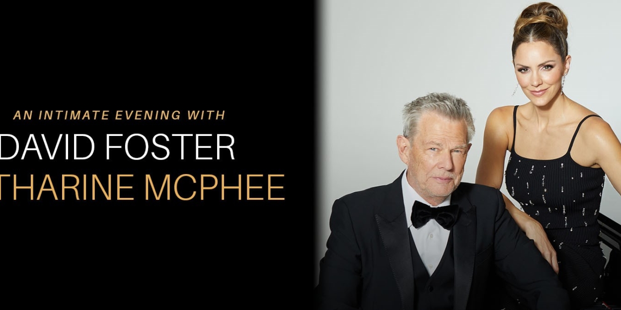 David Foster and Katharine McPhee Come to the Jacksonville Center for the Performing Arts in February 