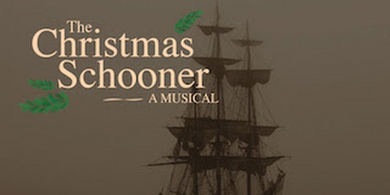 THE CHRISTMAS SCHOONER to be Presented at Beverly Arts Center This