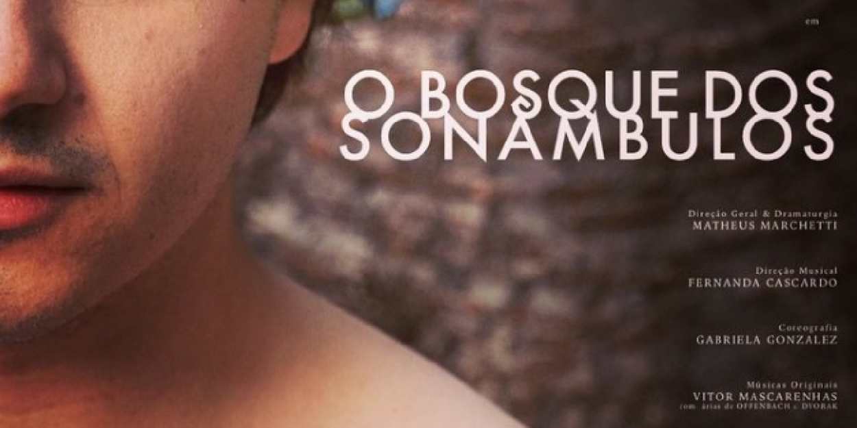 Musical BOSQUE DOS SONAMBULOS (Sleepwalkers' Forest) Delves Into LGBTQ Gothic Fantasy Romance by Throwing Audiences Between Eccentric Characters 