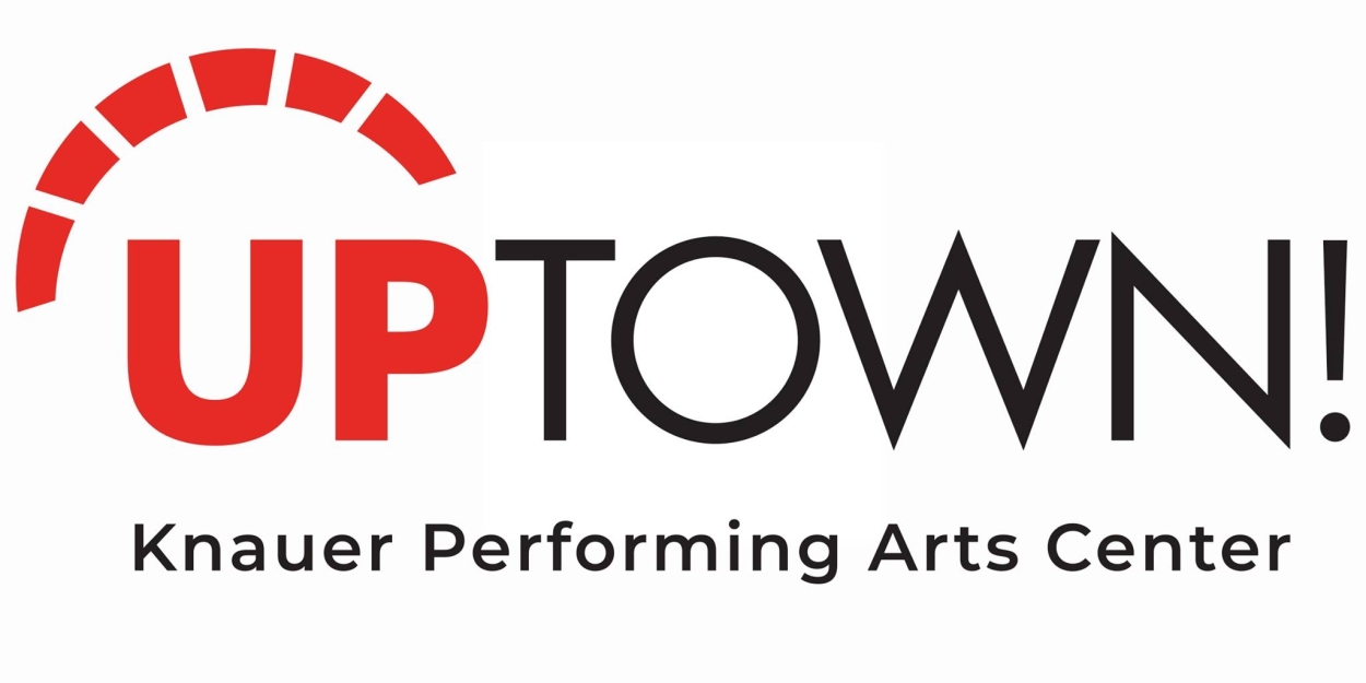 Uptown! Knauer Performing Arts Center Announces First Self-Produced Theatre Season & New Artistic Director  Image