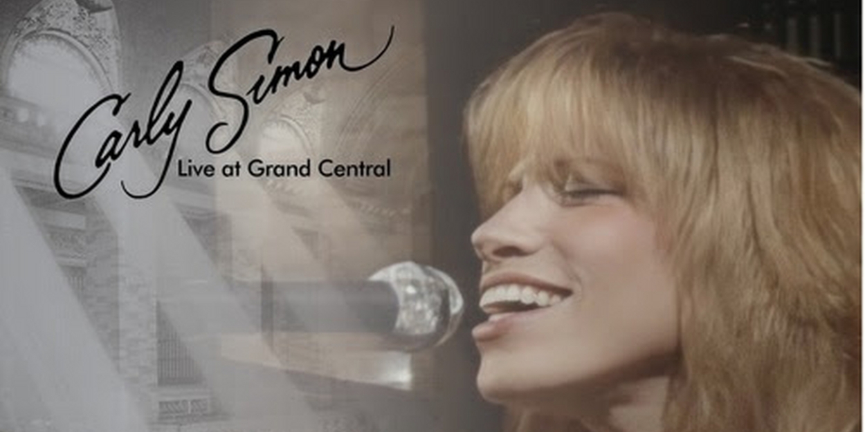 Carly Simon to Release 'Live at Grand Central Station' on Audio & Blu-Ray 